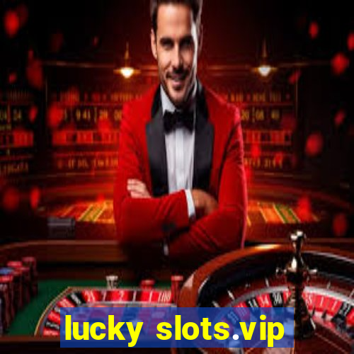 lucky slots.vip