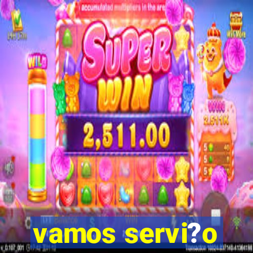 vamos servi?o