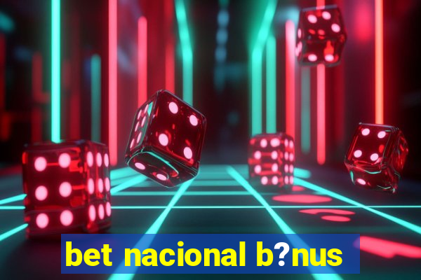 bet nacional b?nus