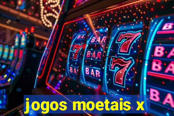 jogos moetais x