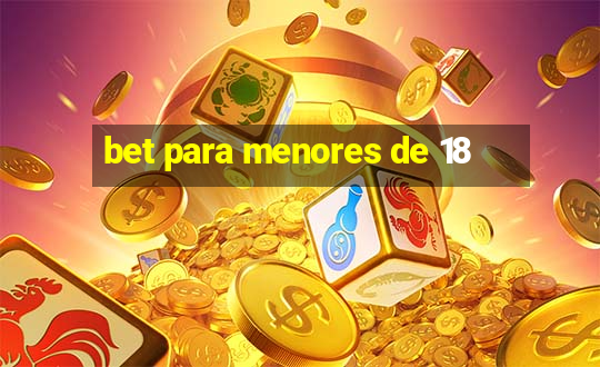 bet para menores de 18