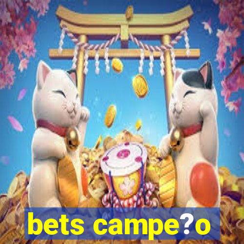 bets campe?o