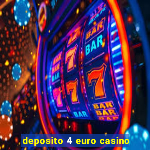 deposito 4 euro casino