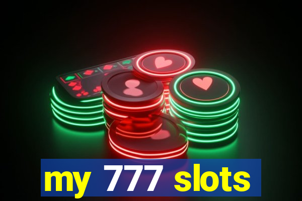 my 777 slots