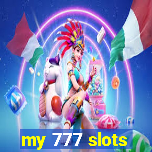 my 777 slots