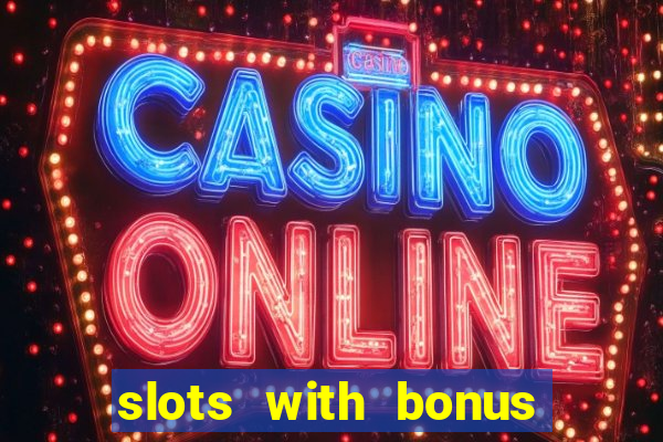 slots with bonus and free spins