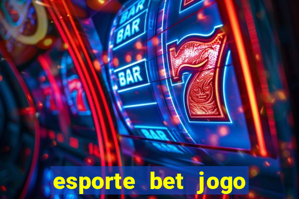 esporte bet jogo de aposta