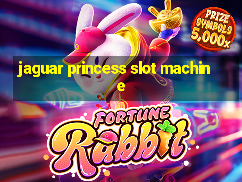 jaguar princess slot machine