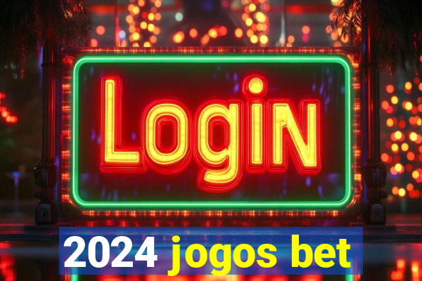 2024 jogos bet