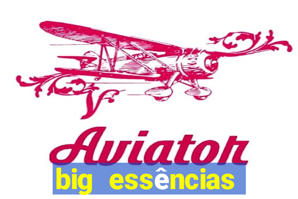 big essências reclame aqui