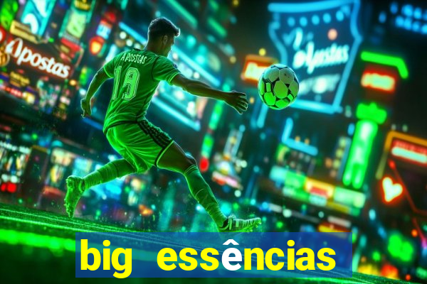 big essências reclame aqui