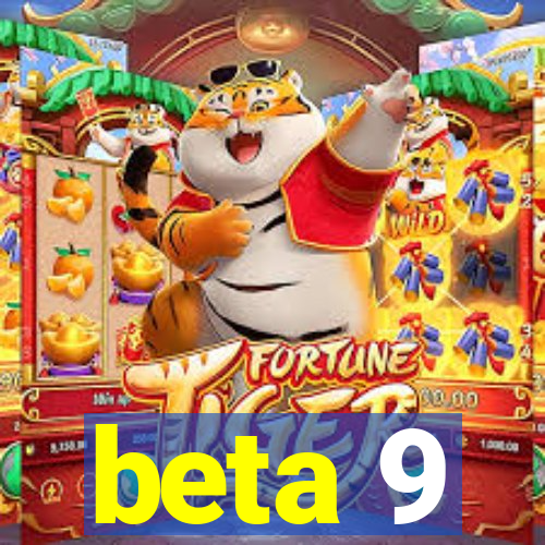 beta 9