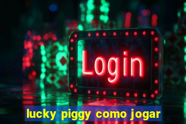 lucky piggy como jogar