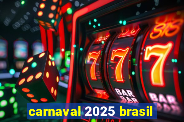 carnaval 2025 brasil