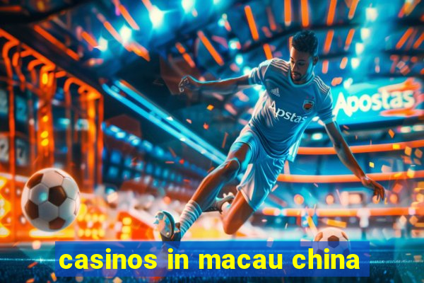 casinos in macau china