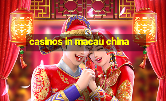 casinos in macau china