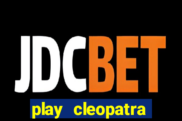 play cleopatra slots free