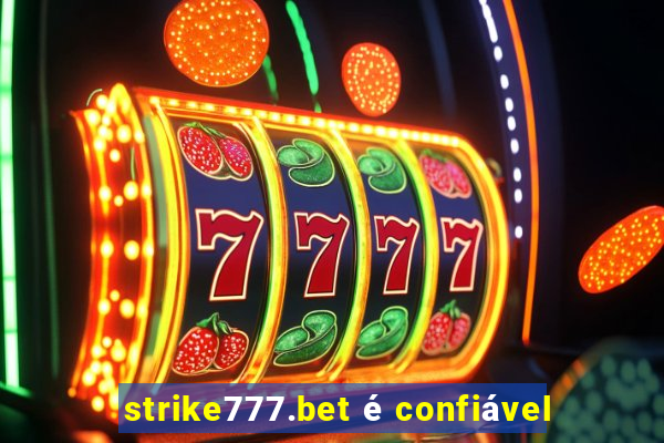 strike777.bet é confiável