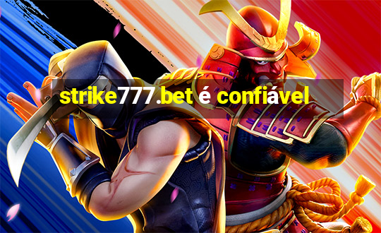 strike777.bet é confiável