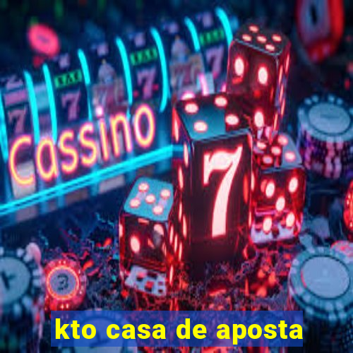 kto casa de aposta