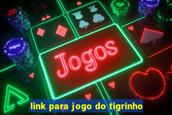 link para jogo do tigrinho