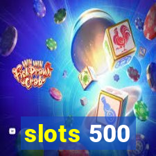 slots 500