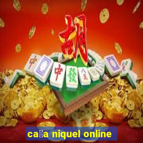 ca莽a niquel online