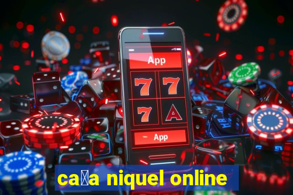 ca莽a niquel online