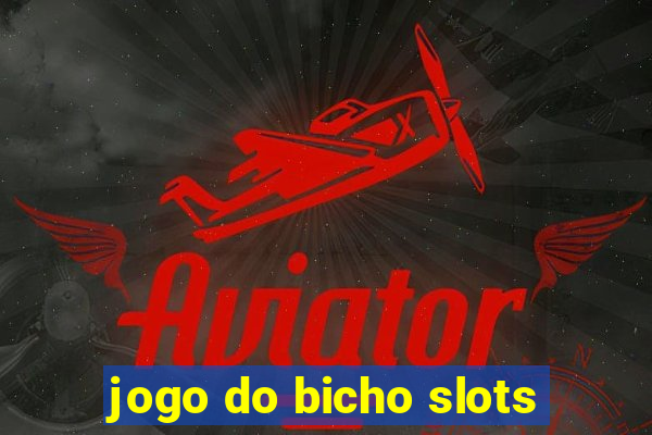 jogo do bicho slots