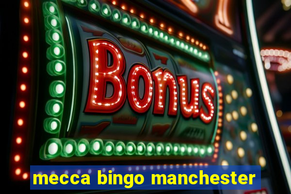 mecca bingo manchester