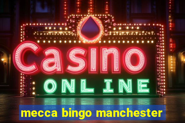 mecca bingo manchester