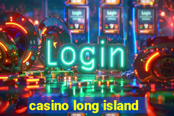 casino long island