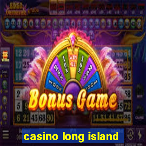 casino long island