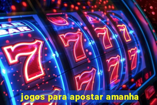 jogos para apostar amanha