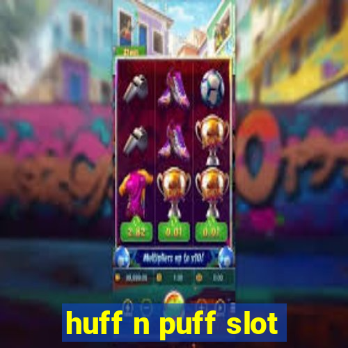 huff n puff slot