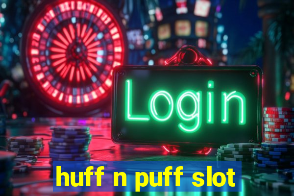 huff n puff slot