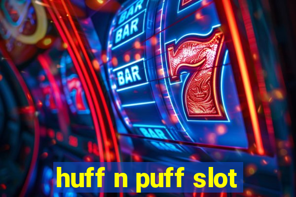 huff n puff slot