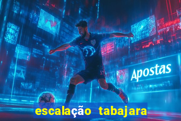 escalação tabajara futebol clube