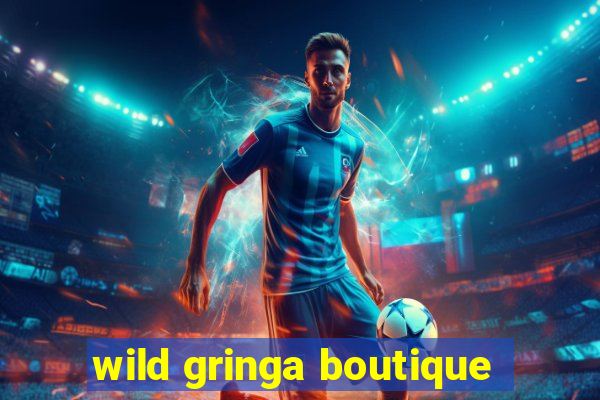 wild gringa boutique