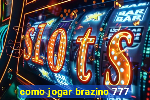 como jogar brazino 777