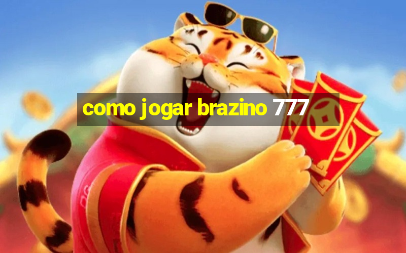 como jogar brazino 777