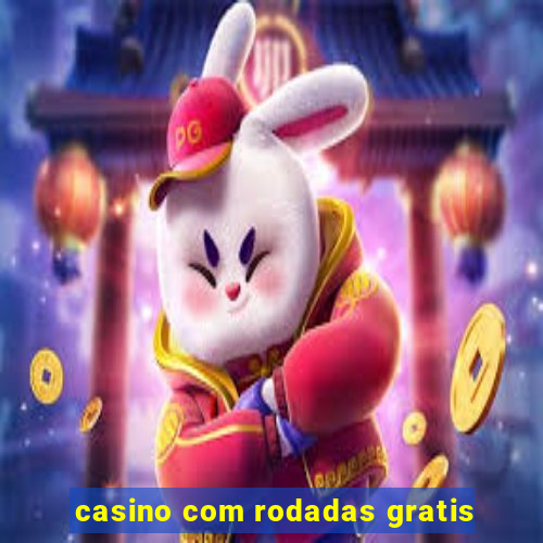 casino com rodadas gratis