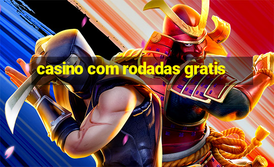 casino com rodadas gratis