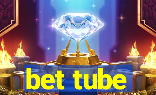 bet tube