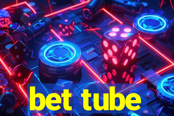 bet tube