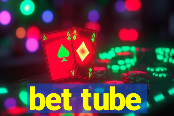 bet tube