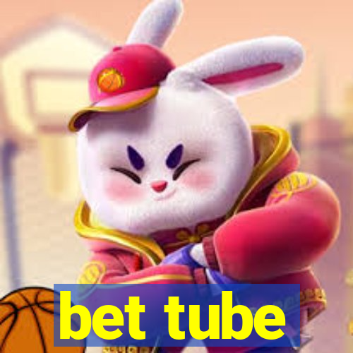 bet tube