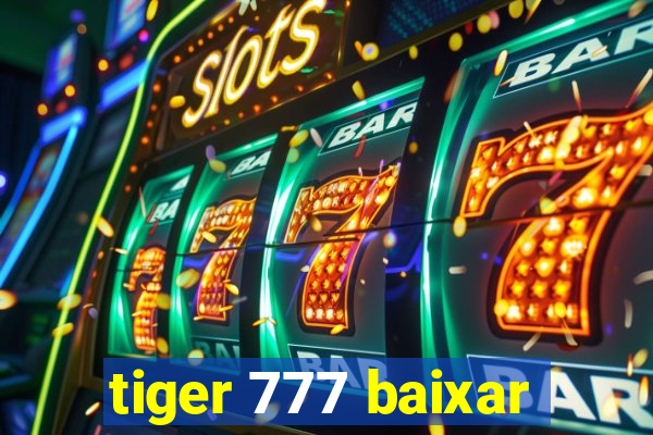 tiger 777 baixar