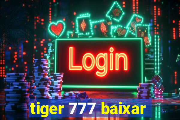 tiger 777 baixar