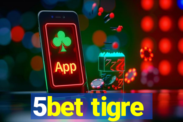 5bet tigre